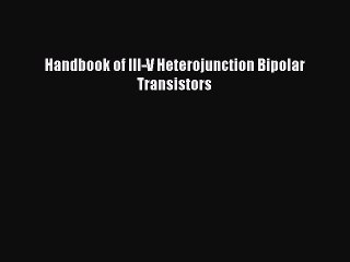 Download Handbook of III-V Heterojunction Bipolar Transistors PDF Free