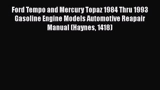 Ebook Ford Tempo and Mercury Topaz 1984 Thru 1993 Gasoline Engine Models Automotive Reapair