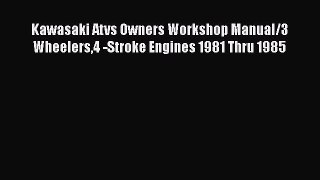 Ebook Kawasaki Atvs Owners Workshop Manual/3 Wheelers4 -Stroke Engines 1981 Thru 1985 Read