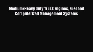 Book Medium/Heavy Duty Truck Engines Fuel and Computerized Management Systems Read Online