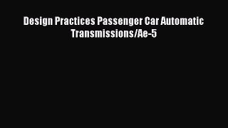 Ebook Design Practices Passenger Car Automatic Transmissions/Ae-5 Read Full Ebook