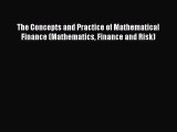 Download The Concepts and Practice of Mathematical Finance (Mathematics Finance and Risk)