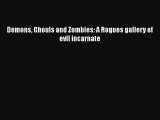 [PDF] Demons Ghouls and Zombies: A Rogues gallery of evil incarnate [Read] Online