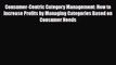 [PDF] Consumer-Centric Category Management: How to Increase Profits by Managing Categories