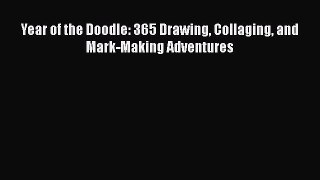 [PDF] Year of the Doodle: 365 Drawing Collaging and Mark-Making Adventures [Read] Full Ebook