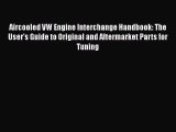 Ebook Aircooled VW Engine Interchange Handbook: The User's Guide to Original and Aftermarket