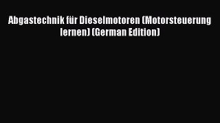 Book Abgastechnik für Dieselmotoren (Motorsteuerung lernen) (German Edition) Read Online