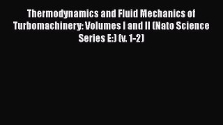 Book Thermodynamics and Fluid Mechanics of Turbomachinery: Volumes I and II (Nato Science Series