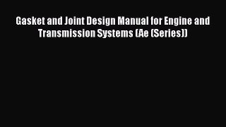 Book Gasket and Joint Design Manual for Engine and Transmission Systems (Ae (Series)) Download