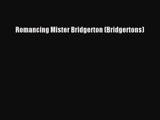 Download Romancing Mister Bridgerton (Bridgertons) Read Online