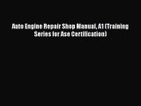 Ebook Auto Engine Repair Shop Manual A1 (Training Series for Ase Certification) Download Online