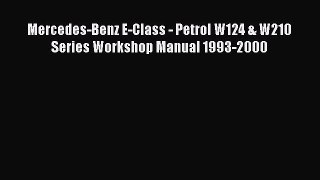 Book Mercedes-Benz E-Class - Petrol W124 & W210 Series Workshop Manual 1993-2000 Download Full