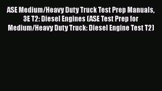 Book ASE Medium/Heavy Duty Truck Test Prep Manuals 3E T2: Diesel Engines (ASE Test Prep for