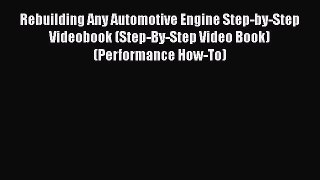 Book Rebuilding Any Automotive Engine Step-by-Step Videobook (Step-By-Step Video Book) (Performance