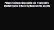 Download Person-Centered Diagnosis and Treatment in Mental Health: A Model for Empowering Clients