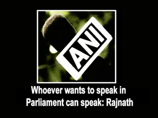 Whoever wants to speak in Parliament can speak: Rajnath