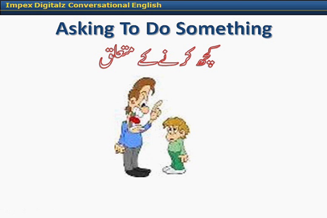 Learn English Language and understand basic English speaking in Urdu ... 4. Asking to do