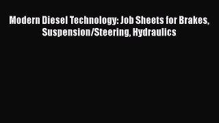 Ebook Modern Diesel Technology: Job Sheets for Brakes Suspension/Steering Hydraulics Read Full