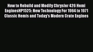 Ebook How to Rebuild and Modify Chrysler 426 Hemi EnginesHP1525: New Technology For 1964 to