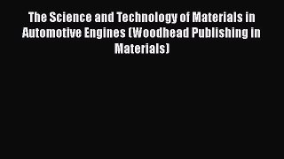 Ebook The Science and Technology of Materials in Automotive Engines (Woodhead Publishing in