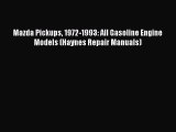 Book Mazda Pickups 1972-1993: All Gasoline Engine Models (Haynes Repair Manuals) Download Full
