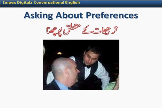Learn English Language and understand basic English speaking in Urdu 6. Asking Preferances