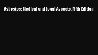 Download Asbestos: Medical and Legal Aspects Fifth Edition Ebook Online