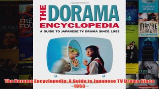 Download PDF  The Dorama Encyclopedia A Guide to Japanese TV Drama Since 1953 FULL FREE