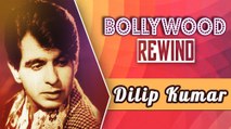 Dilip Kumar : The Tragedy King | Bollywood Rewind | Biography & Facts