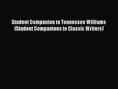 Read Student Companion to Tennessee Williams (Student Companions to Classic Writers) Ebook