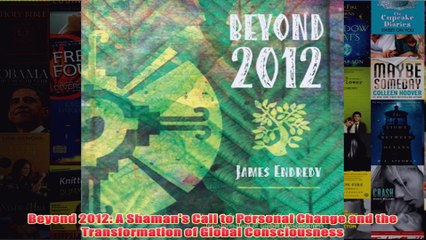 Download PDF  Beyond 2012 A Shamans Call to Personal Change and the Transformation of Global FULL FREE