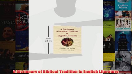 Download PDF  A Dictionary of Biblical Tradition in English Literature FULL FREE