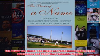 Download PDF  The Power of a Name The Origin of Professional Sports Team Nicknames and Their Most FULL FREE