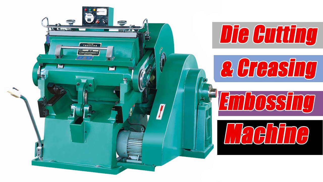 Die Cutting, Creasing & Embossing Machine