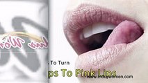 How to get lighten dark lips naturally – 10 natural ways to turn dark lips to pink lips - beauty tips for girls