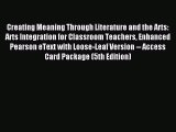 Read Creating Meaning Through Literature and the Arts: Arts Integration for Classroom Teachers