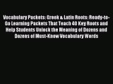 Read Vocabulary Packets: Greek & Latin Roots: Ready-to-Go Learning Packets That Teach 40 Key