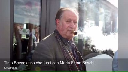 Tinto Brass: ecco che farei con Maria Elena Boschi