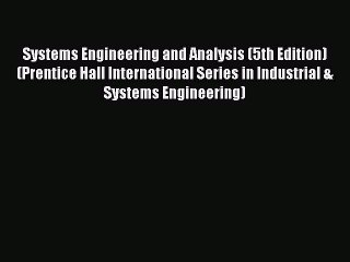 Read Systems Engineering and Analysis (5th Edition) (Prentice Hall International Series in