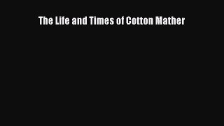 Download The Life and Times of Cotton Mather  Read Online