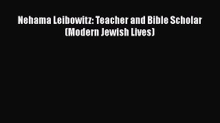 PDF Nehama Leibowitz: Teacher and Bible Scholar (Modern Jewish Lives)  EBook