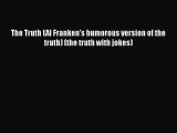 PDF The Truth (Al Franken's humorous version of the truth) (the truth with jokes) Free Books