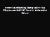 Read Interest Rate Modeling: Theory and Practice (Chapman and Hall/CRC Financial Mathematics