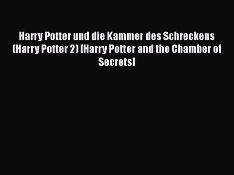 Download Harry Potter und die Kammer des Schreckens (Harry Potter 2) [Harry Potter and the