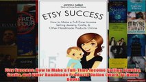 Download PDF  Etsy Success How to Make a FullTime Income Selling Jewelry Crafts and Other Handmade FULL FREE