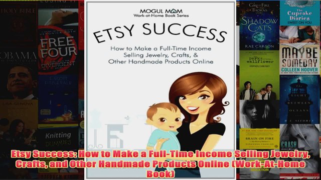 Download PDF Etsy Success How to Make a FullTime Income Selling Jewelry Crafts and Other Handmade FULL FREE