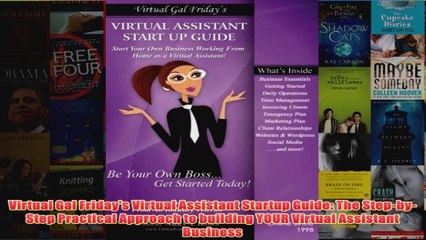 Download PDF  Virtual Gal Fridays Virtual Assistant Startup Guide The StepbyStep Practical Approach FULL FREE