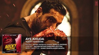 AYE KHUDA (Duet) Full Song (Audio) - ROCKY HANDSOME - John Abraham, Shruti Haasan