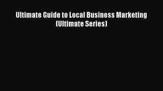 Download Ultimate Guide to Local Business Marketing (Ultimate Series) PDF Free