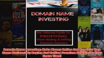 Download PDF  Domain Name Investing Make Money Online And Run Your Own Home Business By Buying And FULL FREE